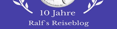10 Jahre Ralf`s Reiseblog zum nachlesen!